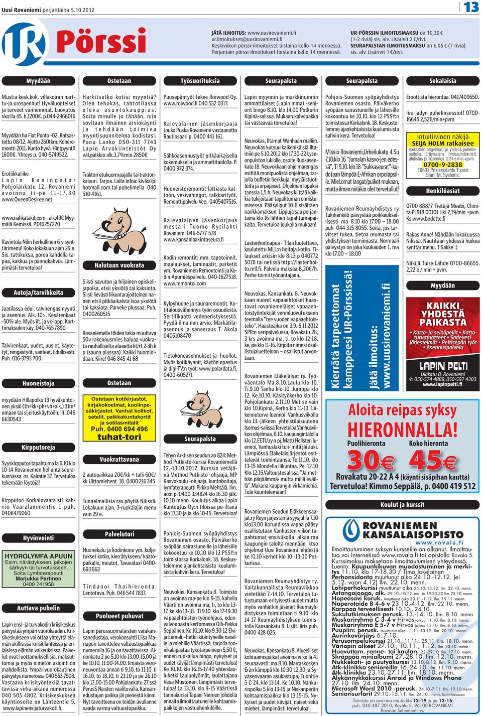 Hyväluonteiset ja terveet vanhemmat. Luovutus vko:lla 45. h.1200. p.044-2966016 Myydään ha Fiat Punto -02. Katsastettu 08/12. Ajettu 260tkm. Koneremontti 2011. Kunto hyvä. Hintpyyntö 1600. Yhteys p.