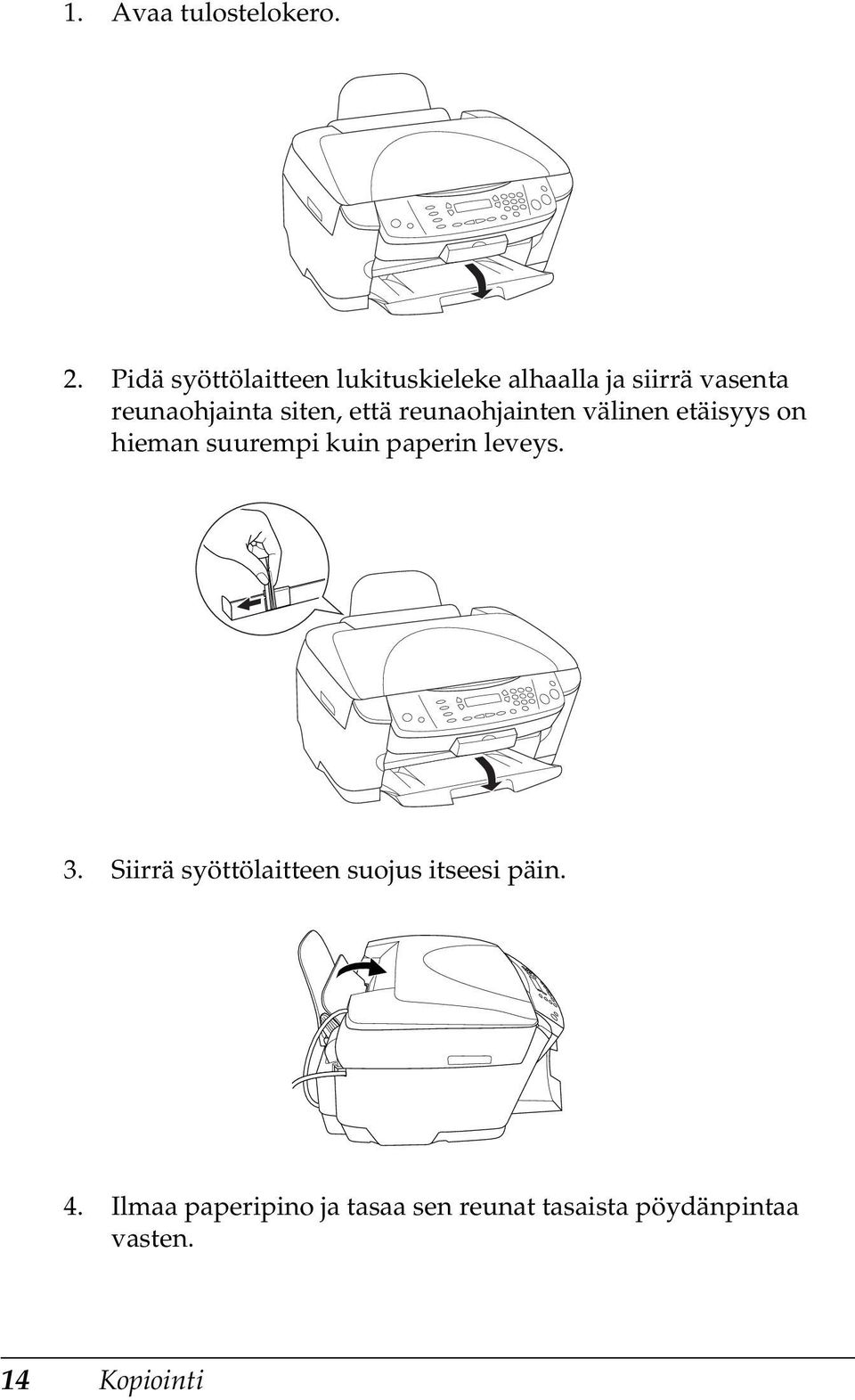 siten, että reunaohjainten välinen etäisyys on hieman suurempi kuin paperin