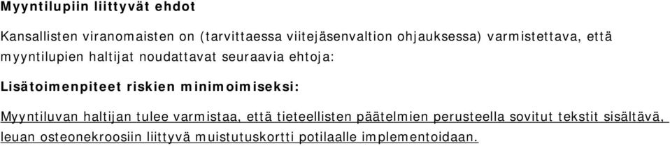 Lisätoimenpiteet riskien minimoimiseksi: Myyntiluvan haltijan tulee varmistaa, että tieteellisten