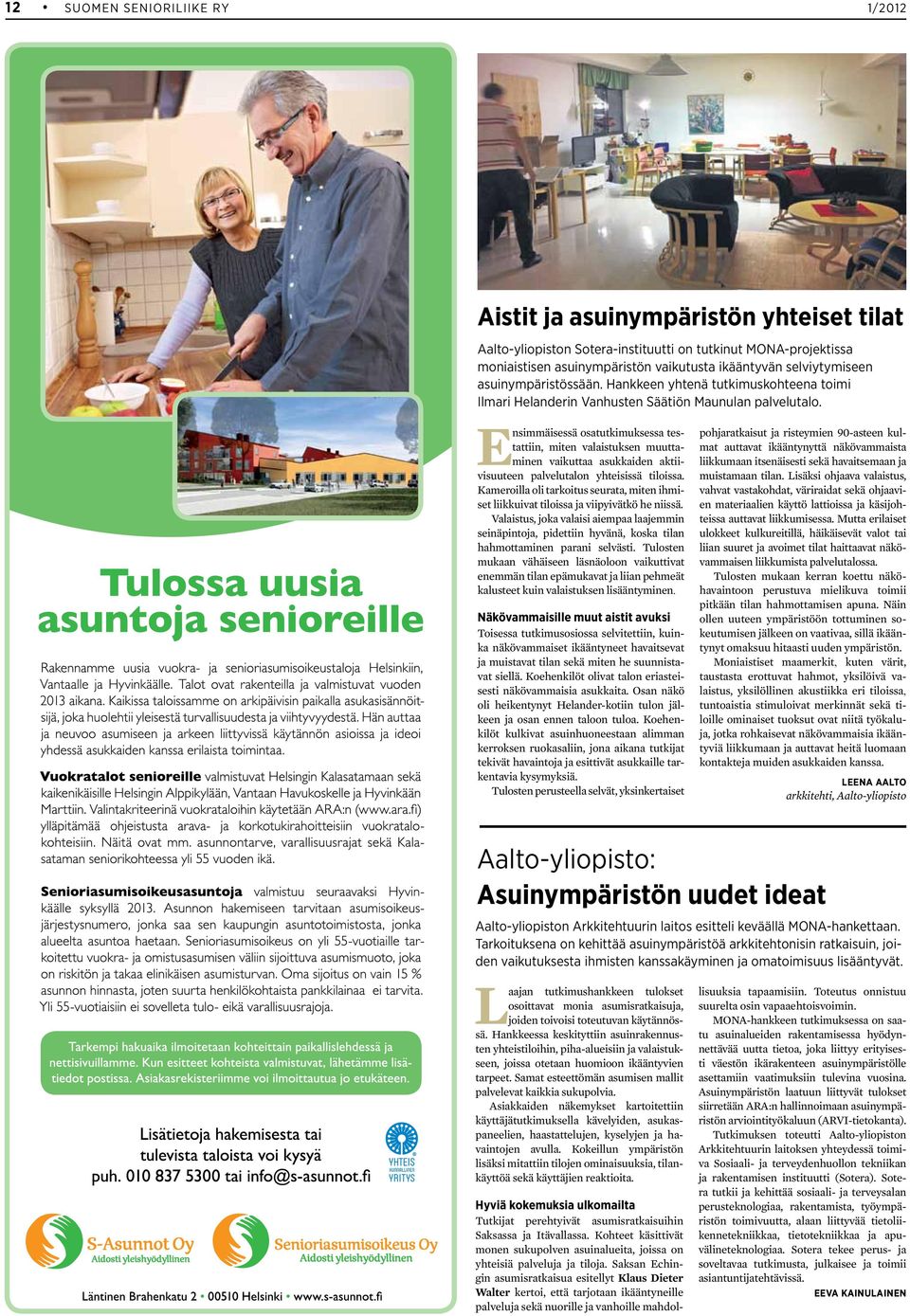 Ensimmäisessä osatutkimuksessa testattiin, miten valaistuksen muuttaminen vaikuttaa asukkaiden aktiivisuuteen palvelutalon yhteisissä tiloissa.