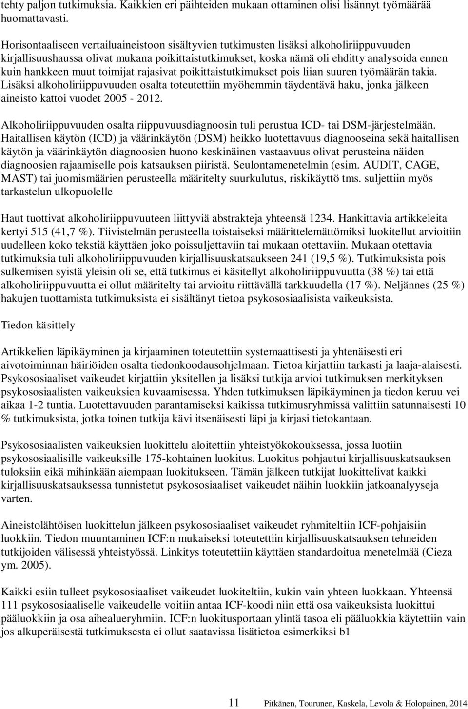 muut toimijat rajasivat poikittaistutkimukset pois liian suuren työmäärän takia.