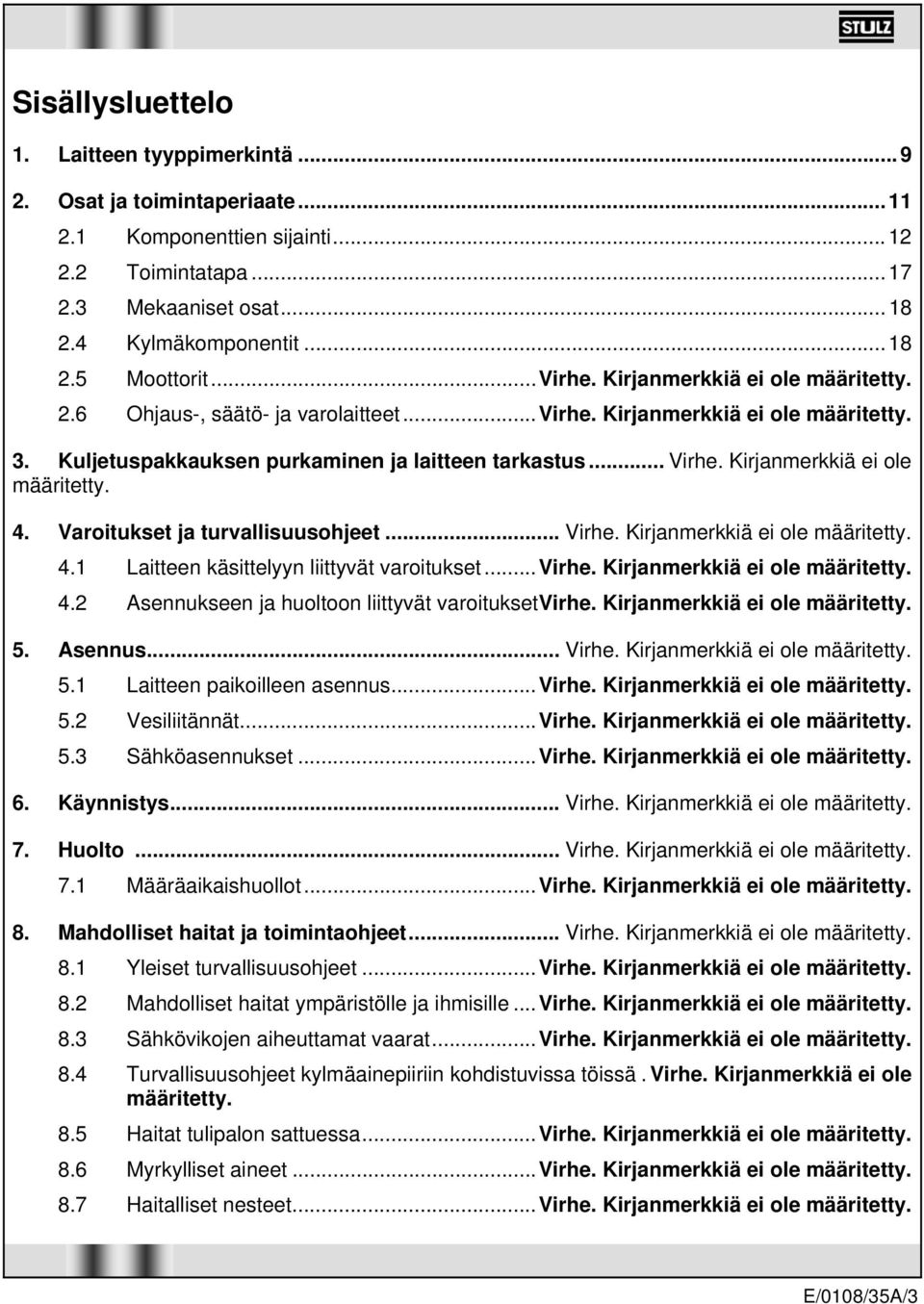 Kirjanmerkkiä ei ole määritetty. 4. Varoitukset ja turvallisuusohjeet... Virhe. Kirjanmerkkiä ei ole määritetty. 4.1 Laitteen käsittelyyn liittyvät varoitukset...virhe.