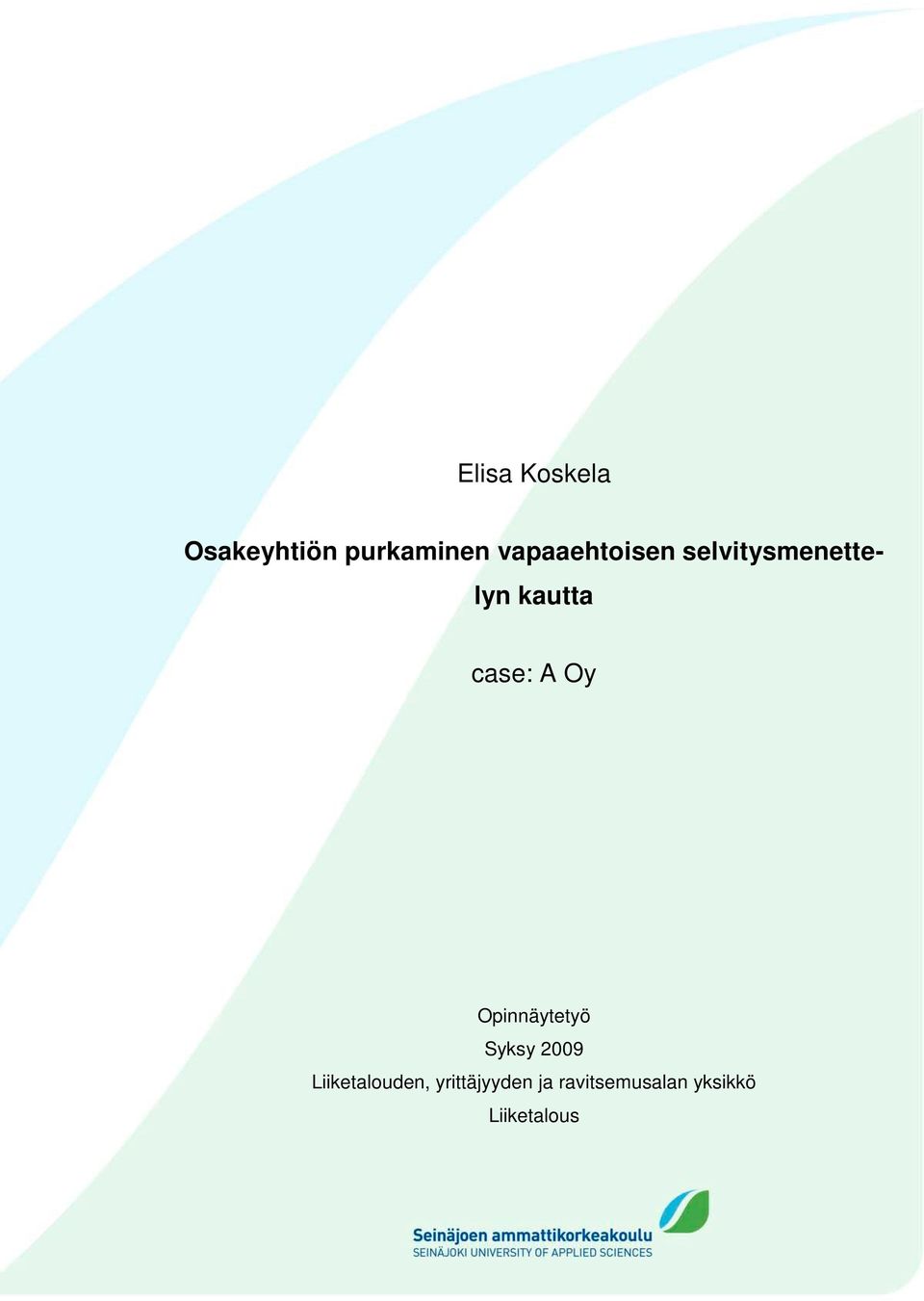 case: A Oy Opinnäytetyö Syksy 2009