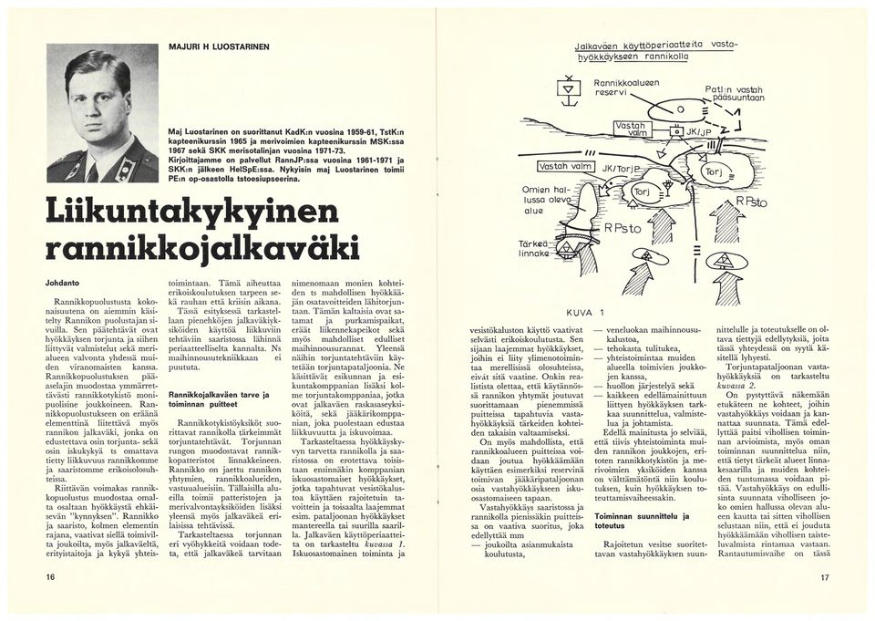 Liikuntakykyinen rannikkojalkaväki Johdanto Rannikkopuolustusta kokonaisuutena on aiemmin käsitelty Rannikon puolustajan sivuilla.