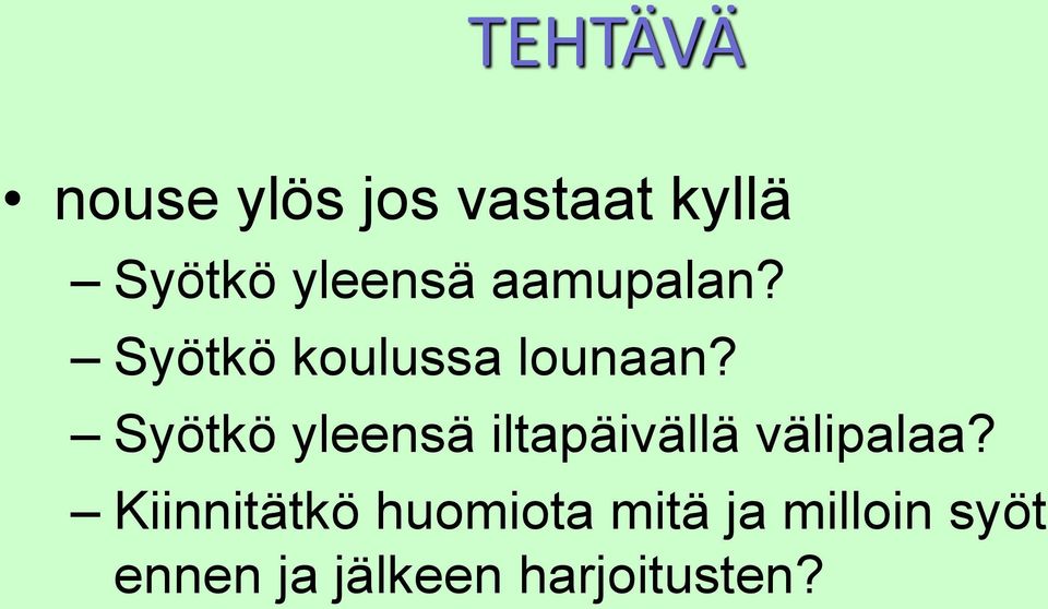 Syötkö yleensä iltapäivällä välipalaa?