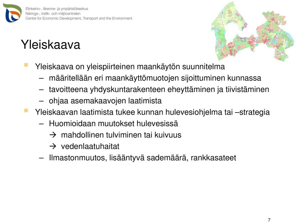 laatimista Yleiskaavan laatimista tukee kunnan hulevesiohjelma tai strategia Huomioidaan muutokset