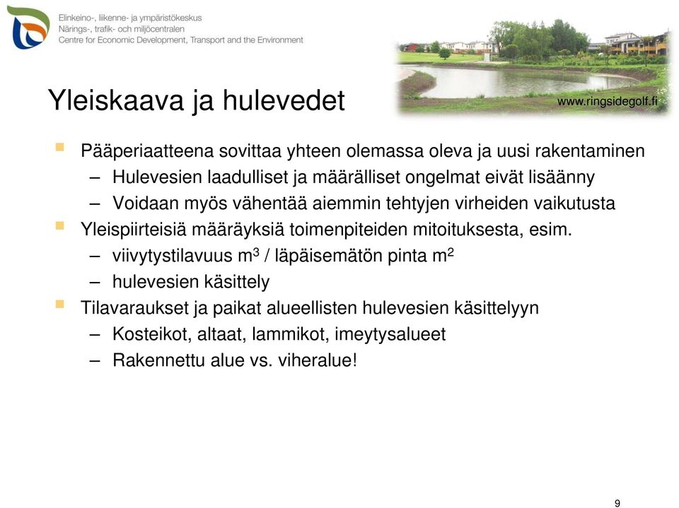 lisäänny Voidaan myös vähentää aiemmin tehtyjen virheiden vaikutusta Yleispiirteisiä määräyksiä toimenpiteiden