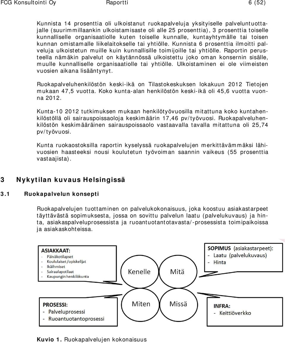 Kunnista 6 prosenttia ilmoitti palveluja ulkoistetun muille kuin kunnallisille toimijoille tai yhtiölle.