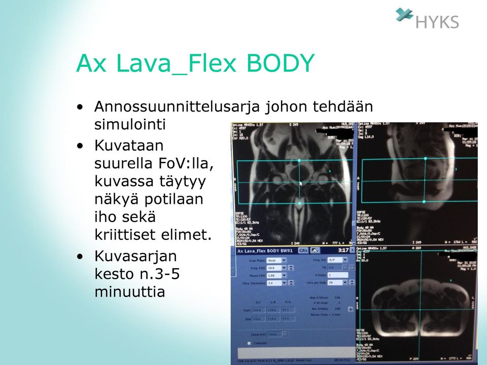 kuvassa täytyy näkyä potilaan iho sekä