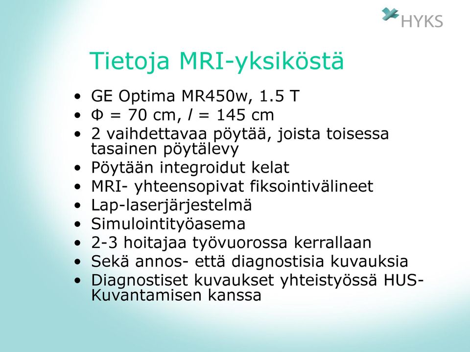 integroidut kelat MRI- yhteensopivat fiksointivälineet Lap-laserjärjestelmä