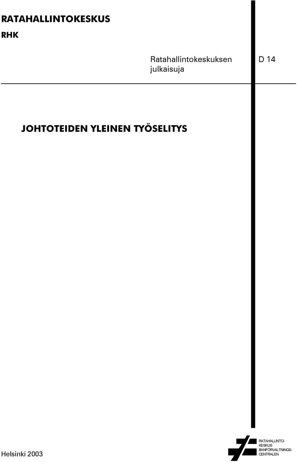 JOHTOTEIDEN YLEINEN TYÖSELITYS