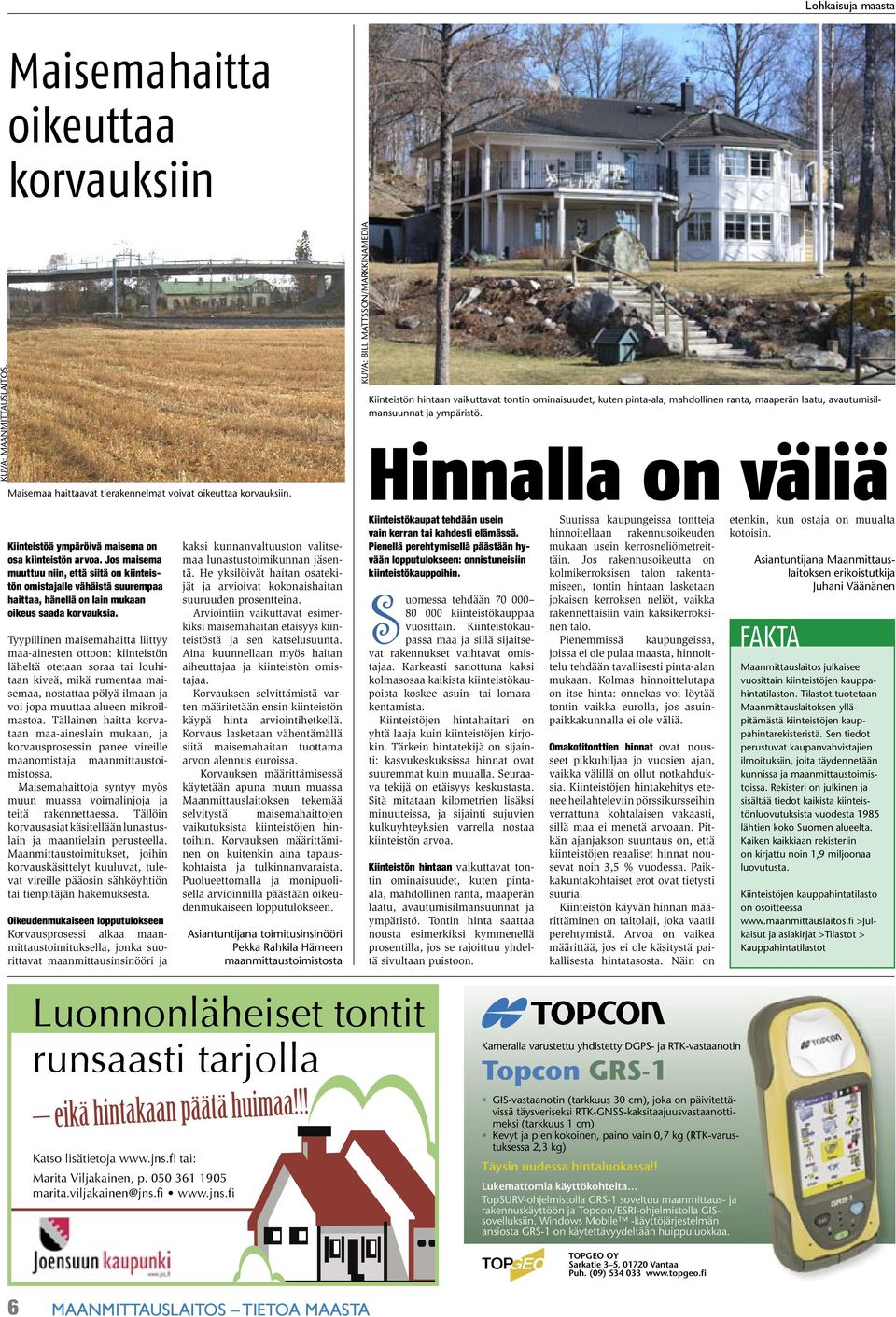 Hinnalla on väliä Kiinteistöä ympäröivä maisema on osa kiinteistön arvoa.