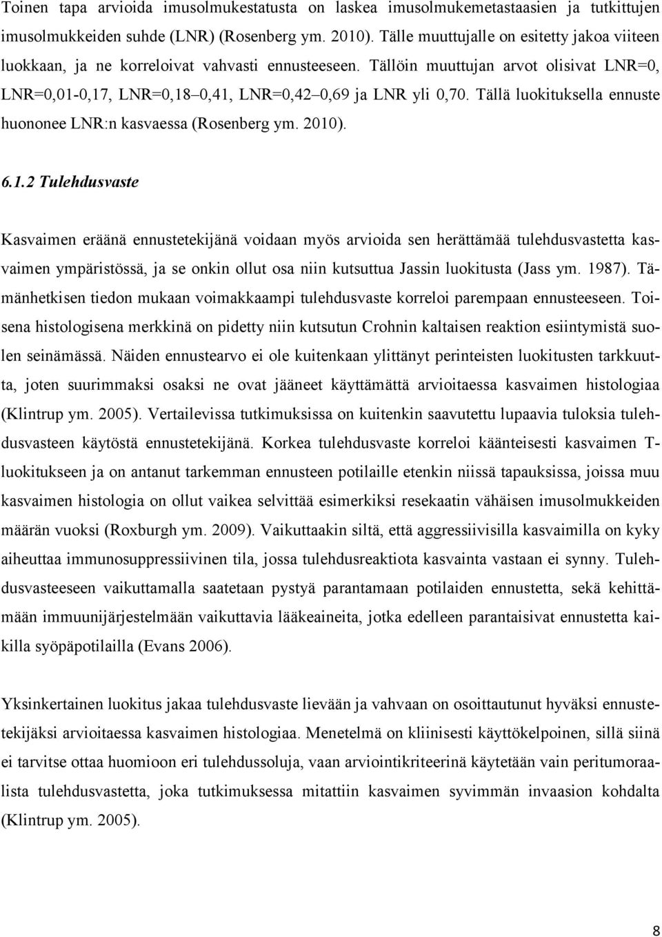 Tällä luokituksella ennuste huononee LNR:n kasvaessa (Rosenberg ym. 2010