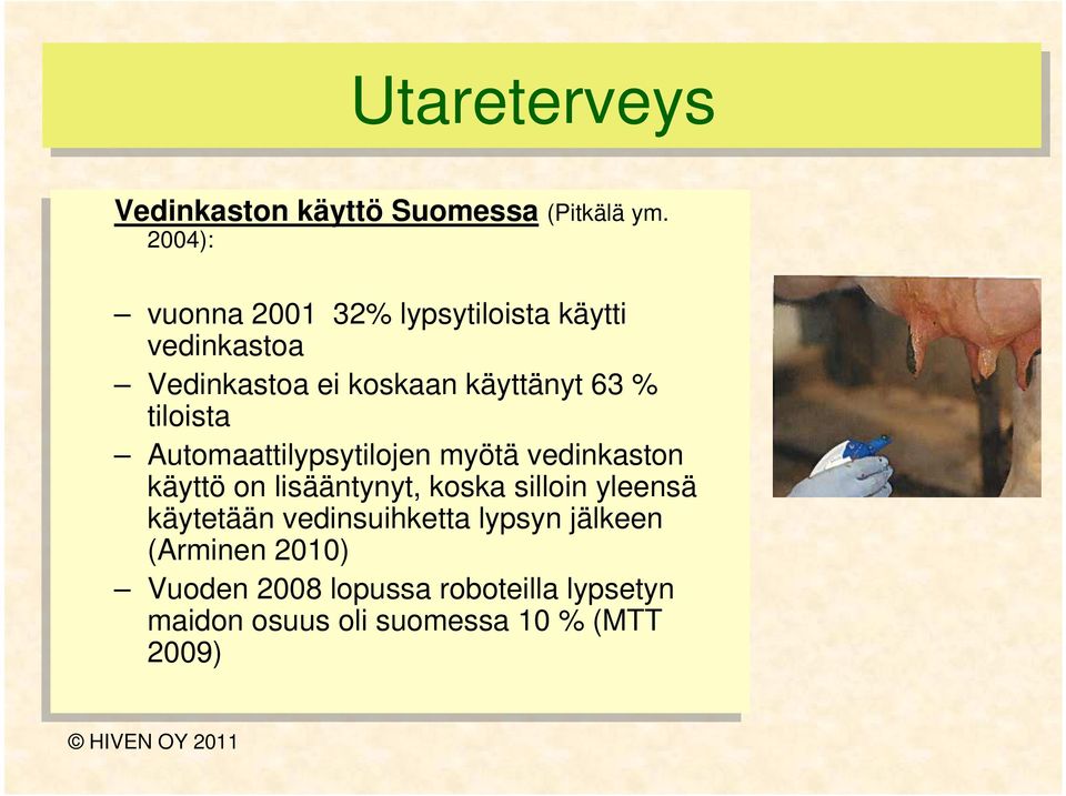 käyttänyt 63 63 % tiloista Automaattilypsytilojen myötä vedinkaston käyttöon on lisääntynyt, koska