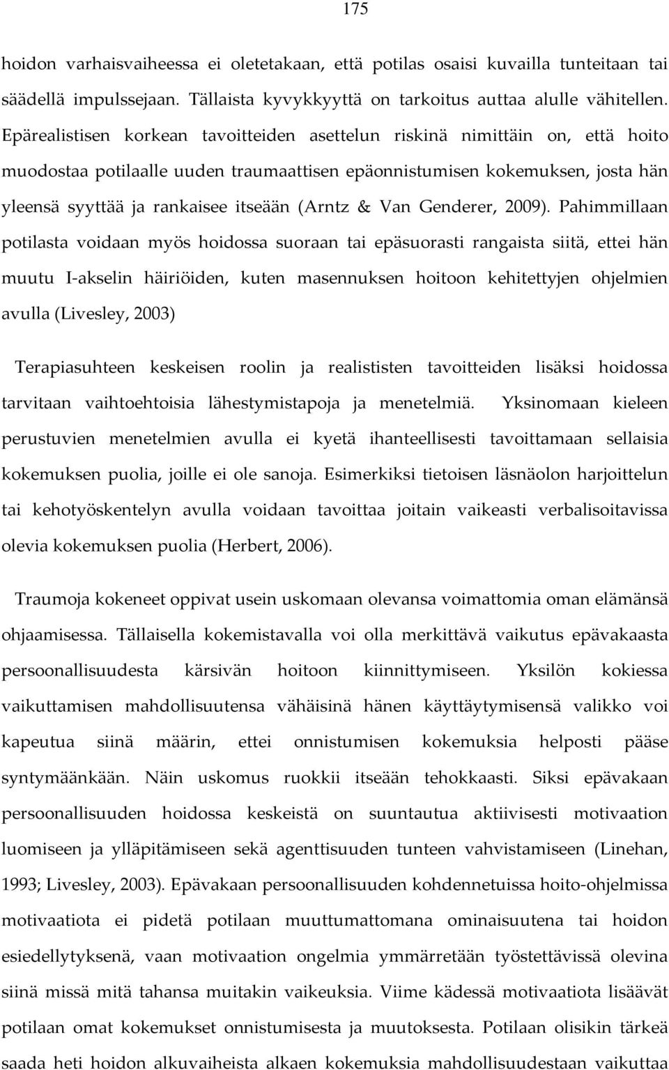 (Arntz & Van Genderer, 2009).