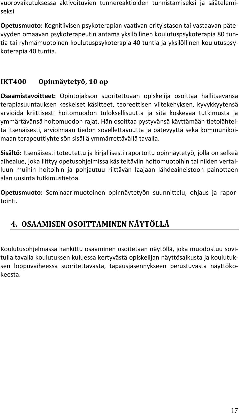 koulutuspsykoterapia 40 tuntia ja yksilöllinen koulutuspsykoterapia 40 tuntia.