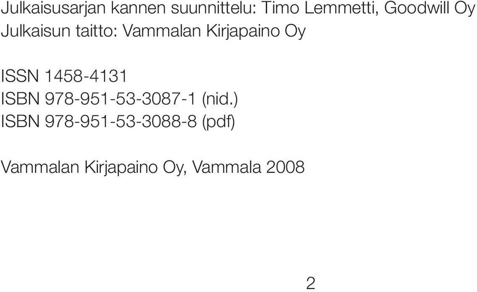 Timo Lemmetti, Goodwill Oy Julkaisun taitto: Vammalan Kirjapaino Oy issn