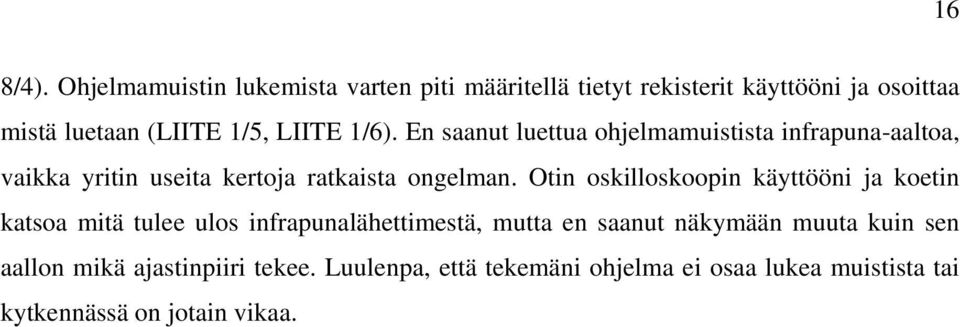 1/6). En saanut luettua ohjelmamuistista infrapuna-aaltoa, vaikka yritin useita kertoja ratkaista ongelman.