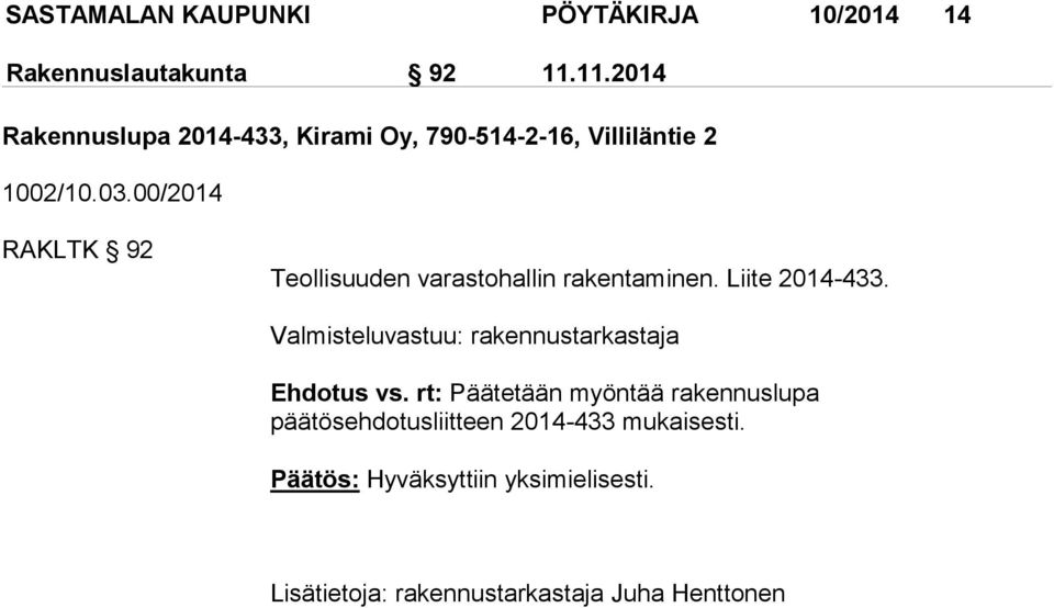 00/2014 RAKLTK 92 Teollisuuden varastohallin rakentaminen. Liite 2014-433.