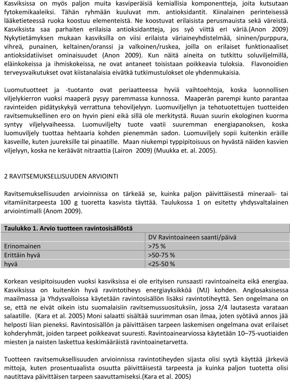 Kasviksista saa parhaiten erilaisia antioksidantteja, jos syö viittä eri väriä.