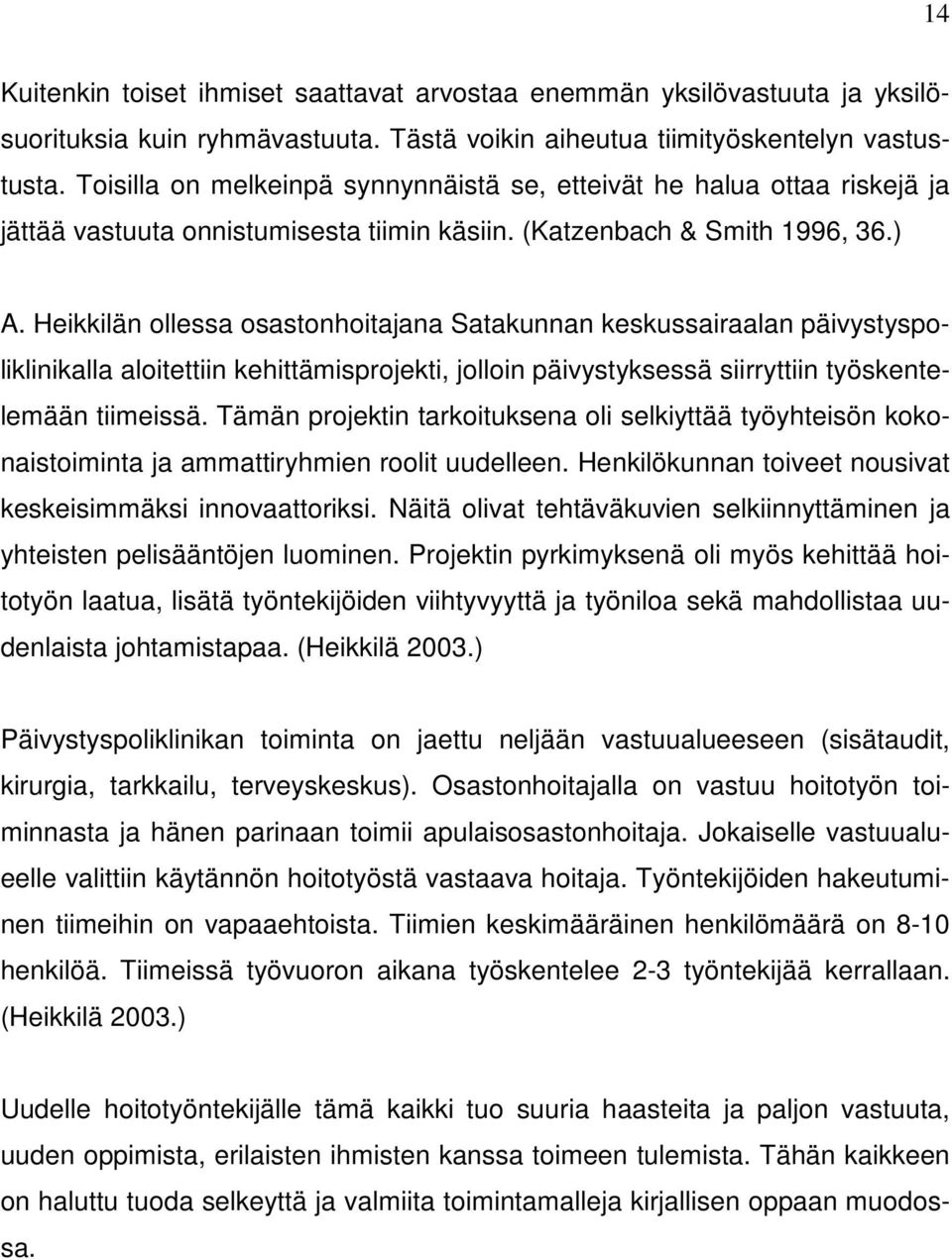 Heikkilän ollessa osastonhoitajana Satakunnan keskussairaalan päivystyspoliklinikalla aloitettiin kehittämisprojekti, jolloin päivystyksessä siirryttiin työskentelemään tiimeissä.