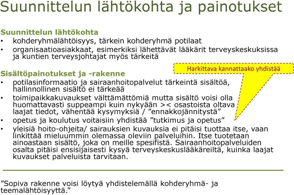 toimipaikkakuvaukset välttämättömiä mutta sisältö voisi olla huomattavasti suppeampi kuin nykyään >< osastoista oltava laajat tiedot, vähentää kysymyksiä / ennakkojännitystä opetus ja koulutus