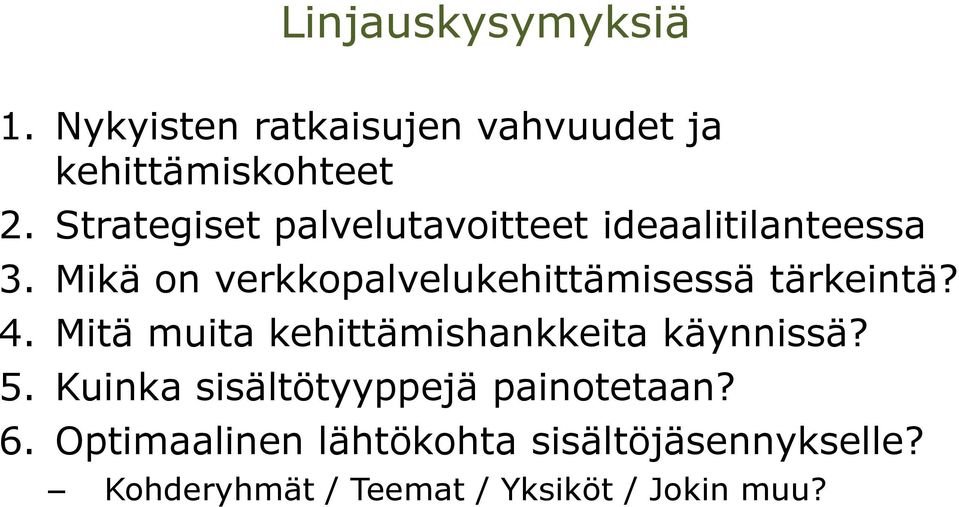 Mikä on verkkopalvelukehittämisessä tärkeintä? 4.