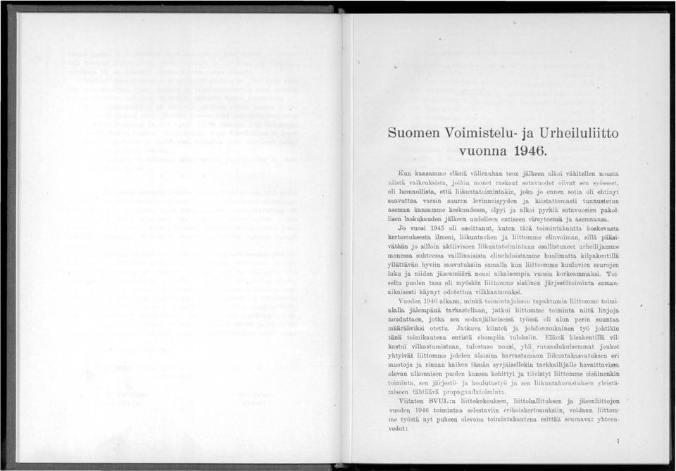 kiistattomasti tunnustetun aseman kansa=e keskuudessa, elpyi ja alkoi pyrkiä sotavuosien pakol lisen laskukauden jälkeen uudelleen CJltiseen vireyteensä ja asemaansa.