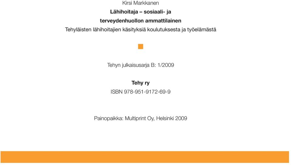 koulutuksesta ja työelämästä Tehyn julkaisusarja B: 1/2009