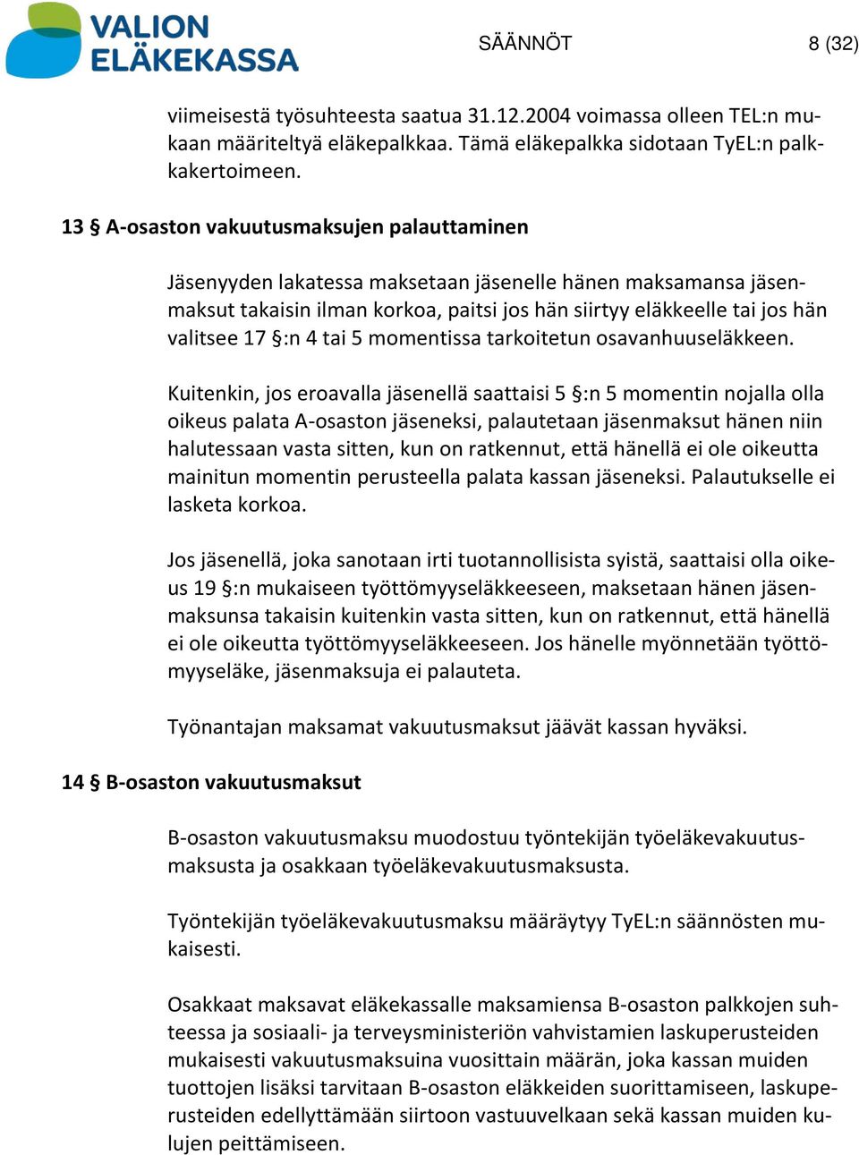 tai 5 momentissa tarkoitetun osavanhuuseläkkeen.