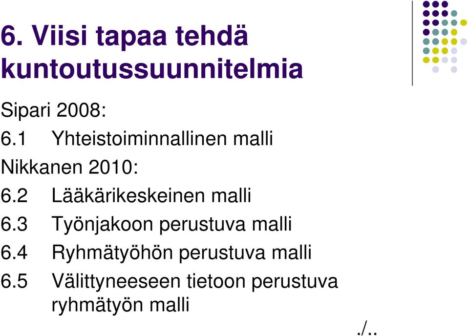 2 Lääkärikeskeinen malli 6.3 Työnjakoon perustuva malli 6.