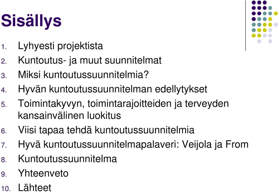 Toimintakyvyn, toimintarajoitteiden ja terveyden kansainvälinen luokitus 6.