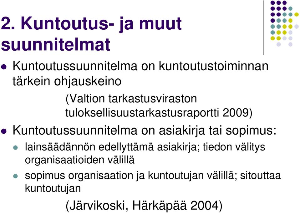 Kuntoutussuunnitelma on asiakirja tai sopimus: lainsäädännön edellyttämä asiakirja; tiedon