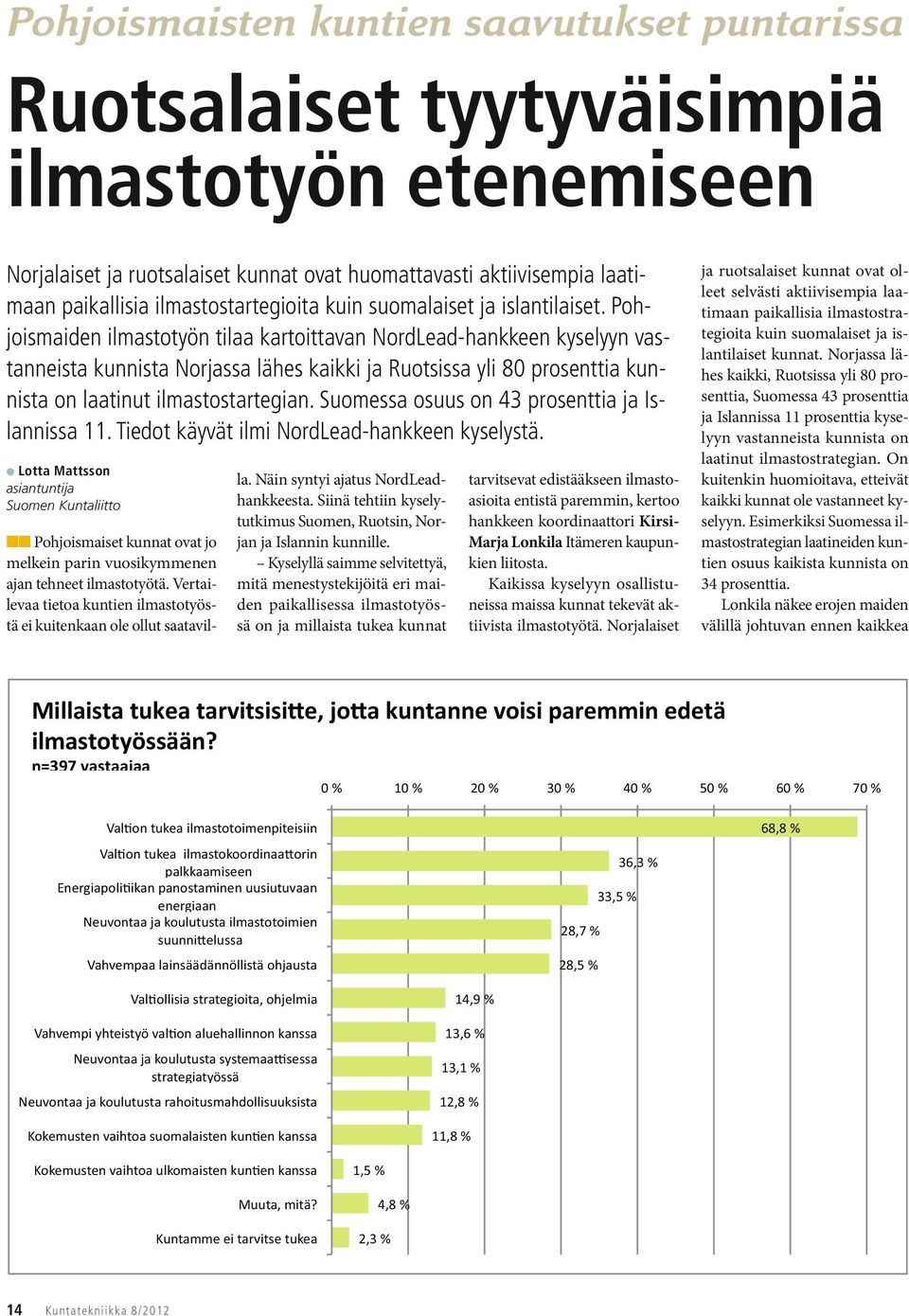 Pohjoismaiden ilmastotyön tilaa kartoittavan NordLead-hankkeen kyselyyn vastanneista kunnista Norjassa lähes kaikki ja Ruotsissa yli 80 prosenttia kunnista on laatinut ilmastostartegian.