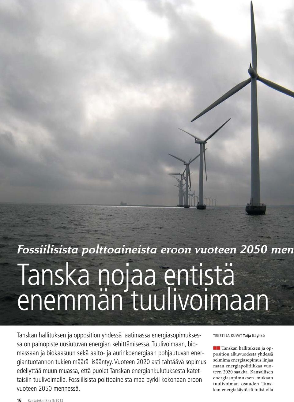 Vuoteen 2020 asti tähtäävä sopimus edellyttää muun muassa, että puolet Tanskan energiankulutuksesta katettaisiin tuulivoimalla.