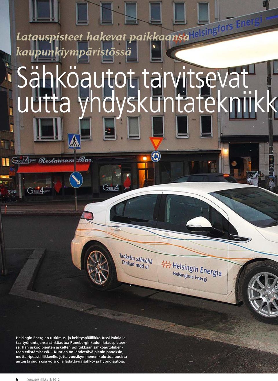 Hän uskoo pienten askelten politiikkaan sähköautoliikenteen edistämisessä.