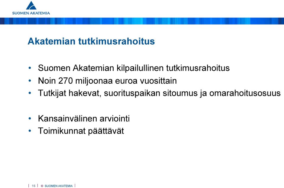 euroa vuosittain Tutkijat hakevat, suorituspaikan