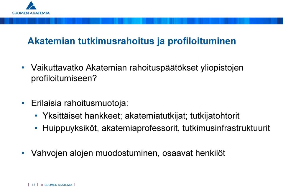 Erilaisia rahoitusmuotoja: Yksittäiset hankkeet; akatemiatutkijat;