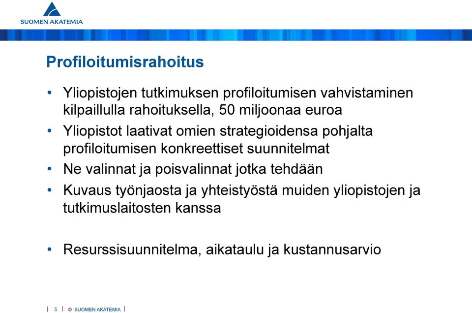 profiloitumisen konkreettiset suunnitelmat Ne valinnat ja poisvalinnat jotka tehdään Kuvaus