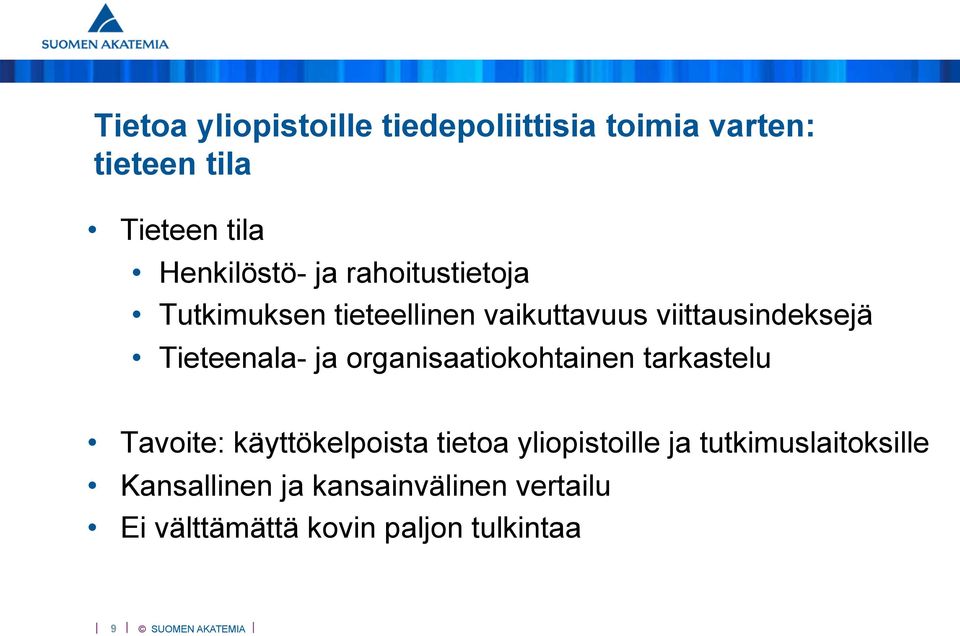 organisaatiokohtainen tarkastelu Tavoite: käyttökelpoista tietoa yliopistoille ja