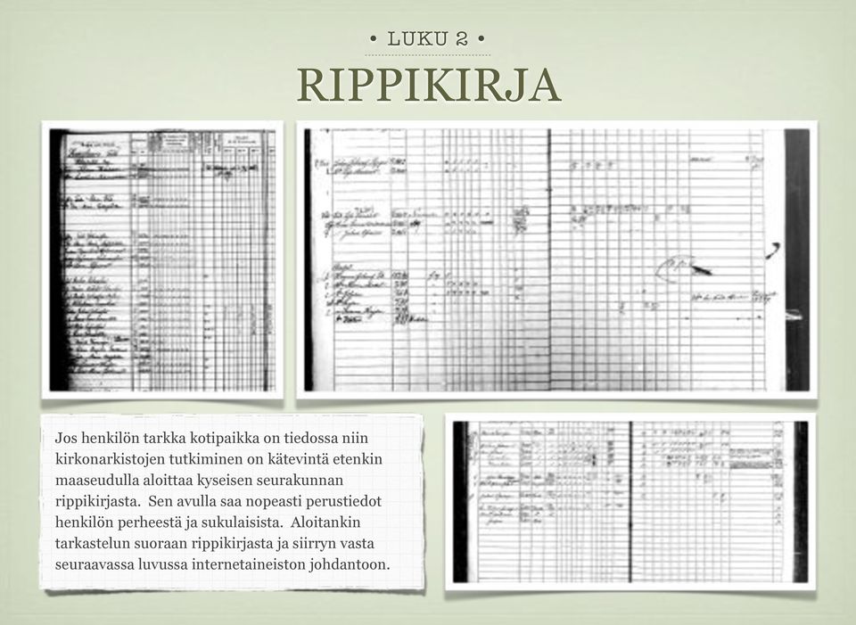 Sen avulla saa nopeasti perustiedot henkilön perheestä ja sukulaisista.