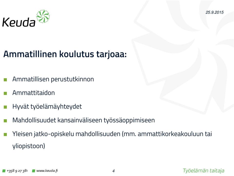 Mahdollisuudet kansainväliseen työssäoppimiseen Yleisen