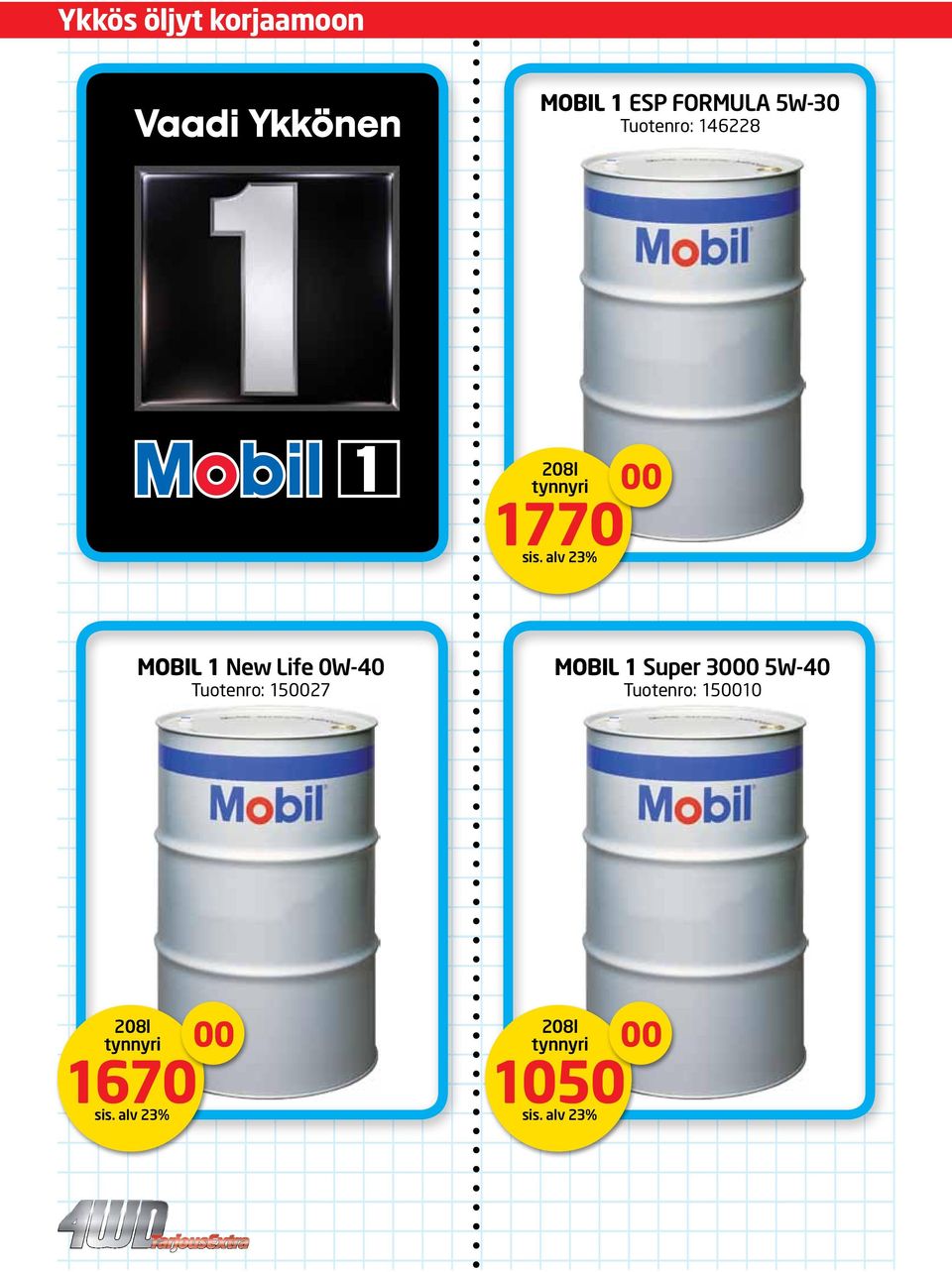 Life 0W-40 Tuotenro: 1527 MOBIL 1 Super 30 5W-40