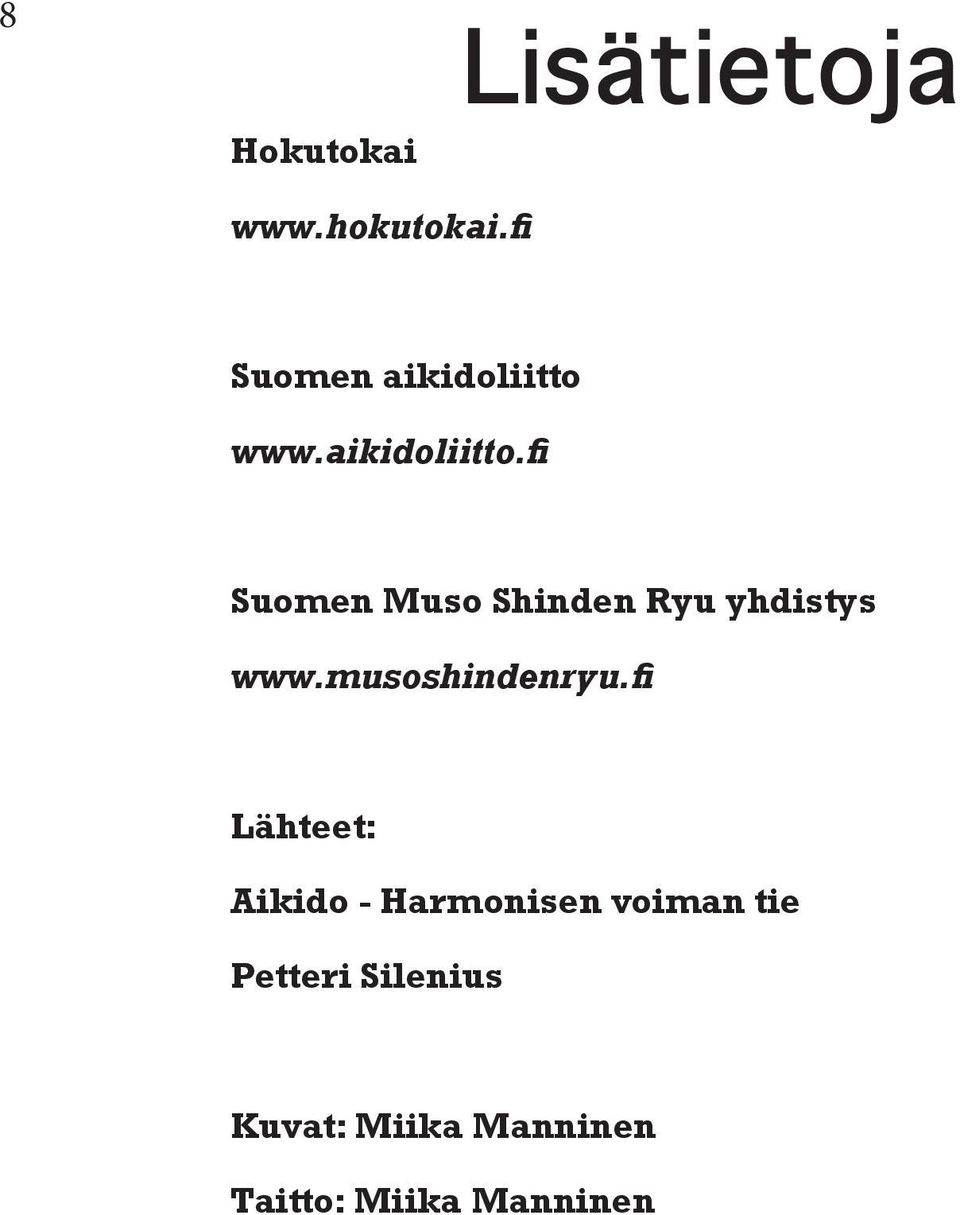 www.aikidoliitto.fi Suomen Muso Shinden Ryu yhdistys www.