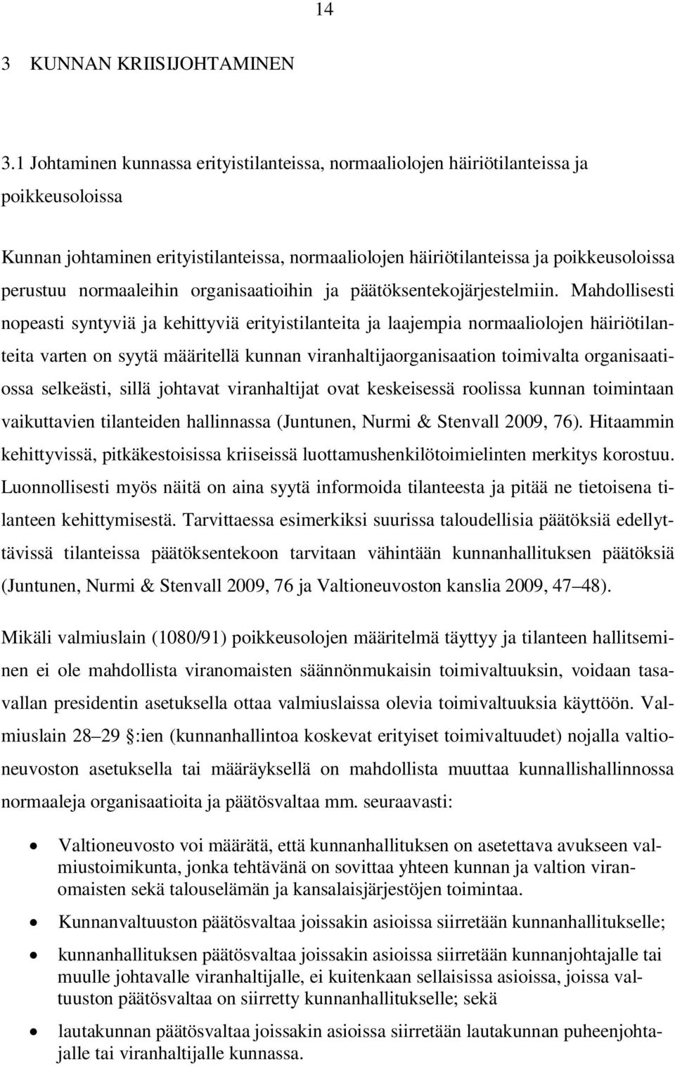 normaaleihin organisaatioihin ja päätöksentekojärjestelmiin.