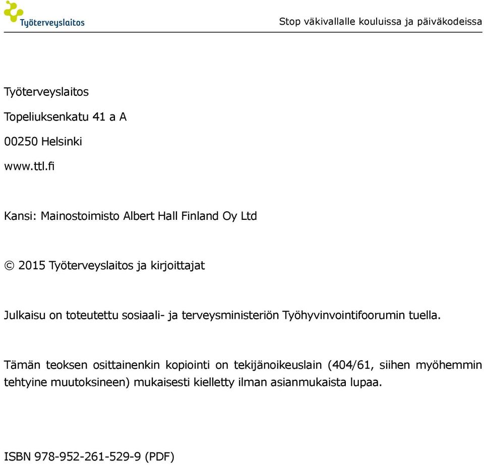 toteutettu sosiaali- ja terveysministeriön Työhyvinvointifoorumin tuella.