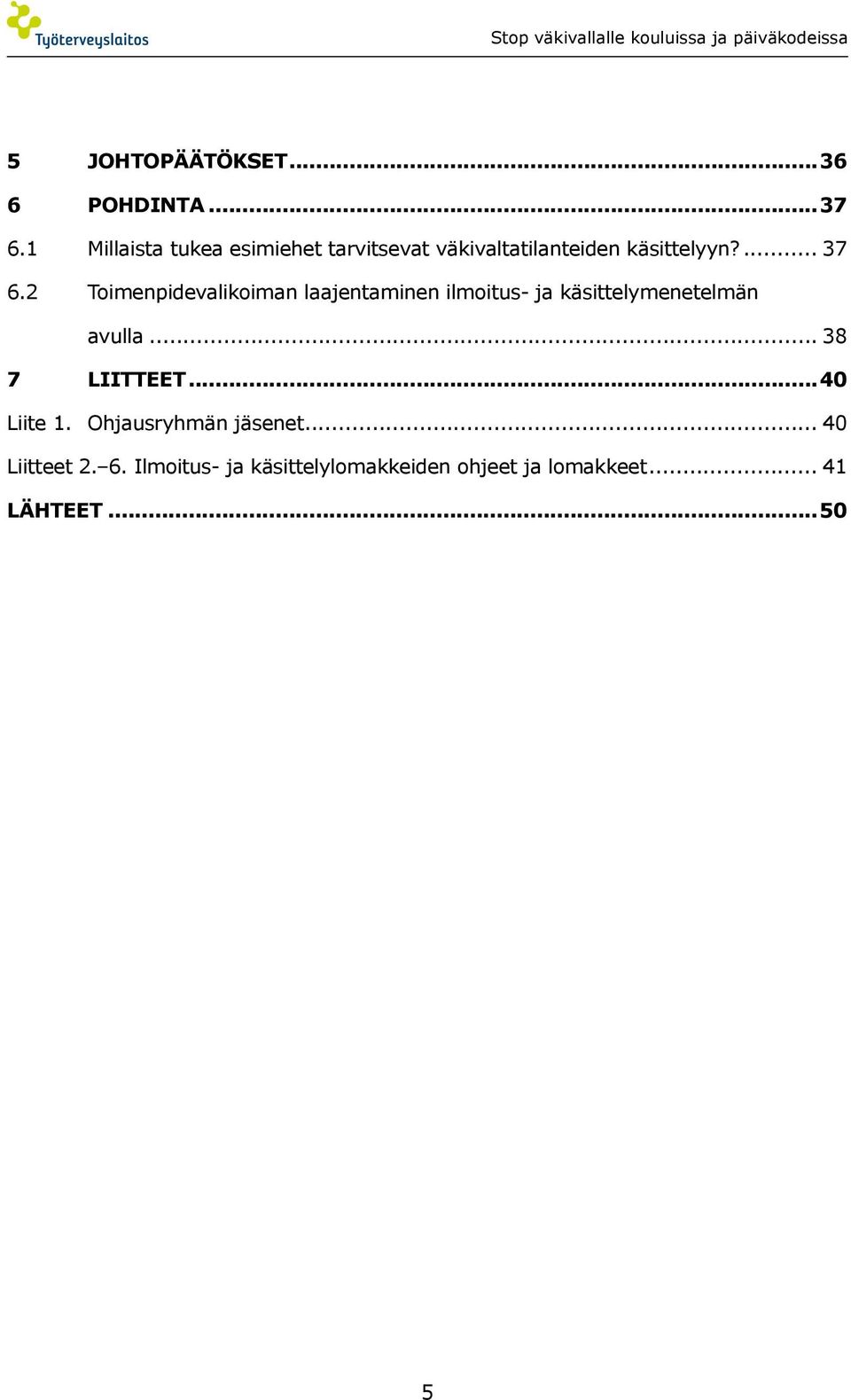 2 Toimenpidevalikoiman laajentaminen ilmoitus- ja käsittelymenetelmän avulla.