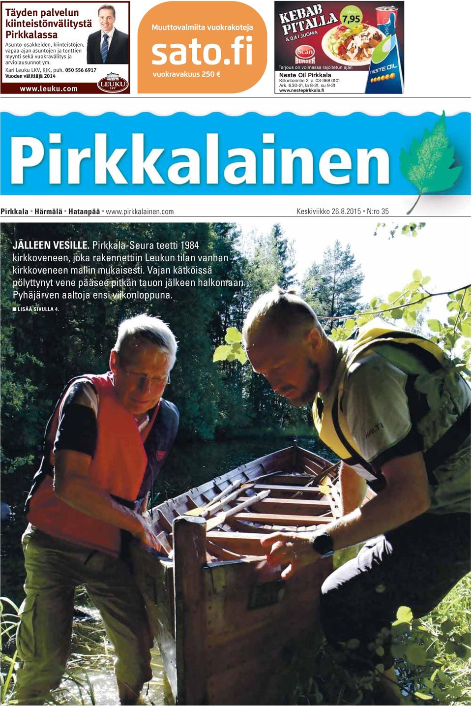 nestepirkkala.fi Pirkkala Härmälä Hatanpää www.pirkkalainen.com Keskiviikko 26.8.2015 N:ro 35 JÄLLEEN VESILLE.