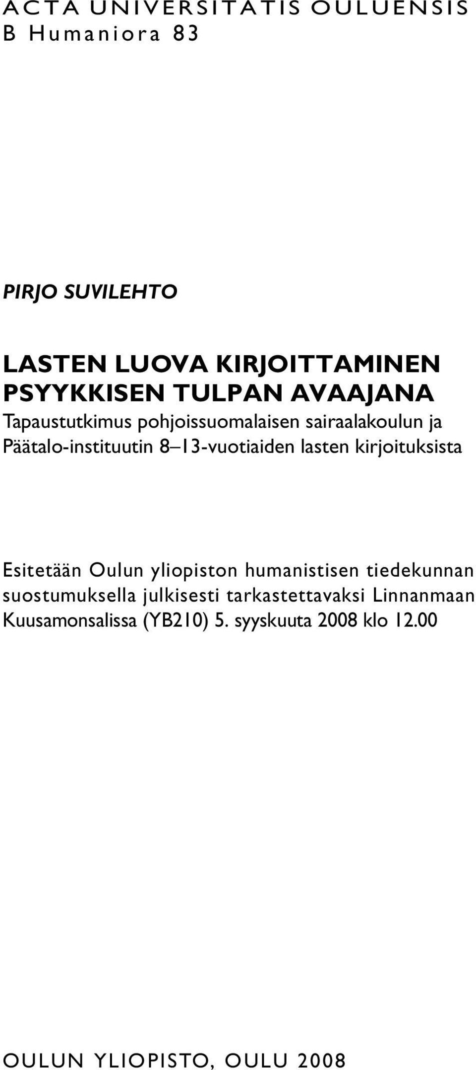 13-vuotiaiden lasten kirjoituksista Esitetään Oulun yliopiston humanistisen tiedekunnan suostumuksella