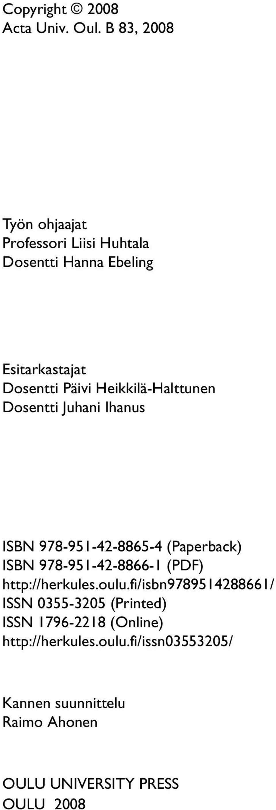 Heikkilä-Halttunen Dosentti Juhani Ihanus ISBN 978-951-42-8865-4 (Paperback) ISBN 978-951-42-8866-1 (PDF)